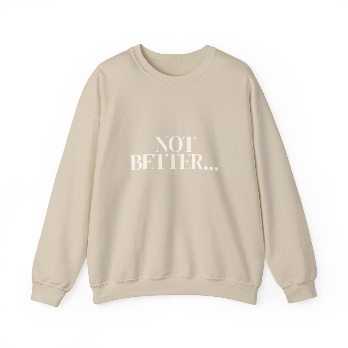 Not Better... Just Different Crewneck Sweatshirt
