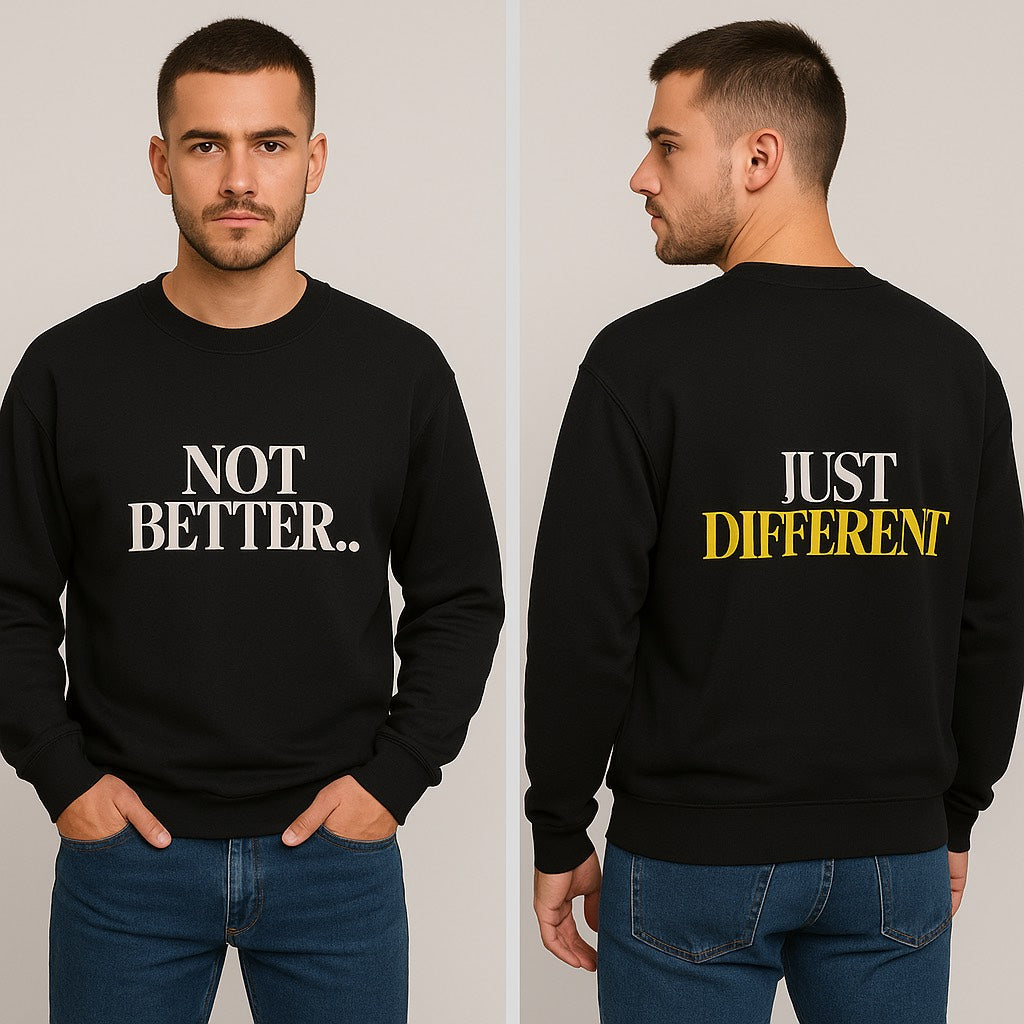 Not Better... Just Different Crewneck Sweatshirt