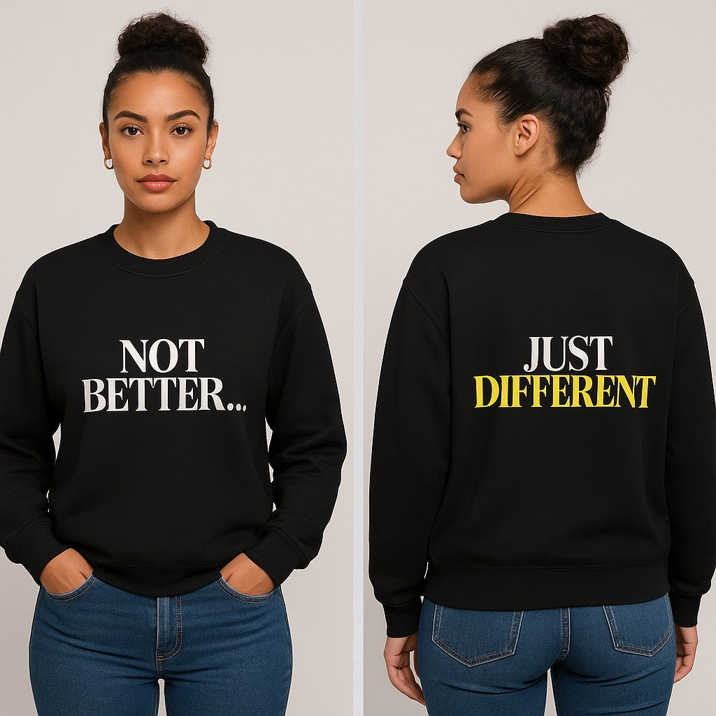Not Better... Just Different Crewneck Sweatshirt